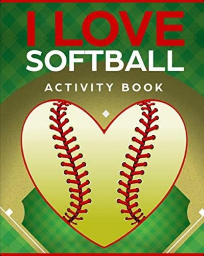 I Love Softball Activity Book: Roadtrip Travel Games On The Go, De Wheeler, Keith. Editorial Independently Published, Tapa Blanda En Inglés
