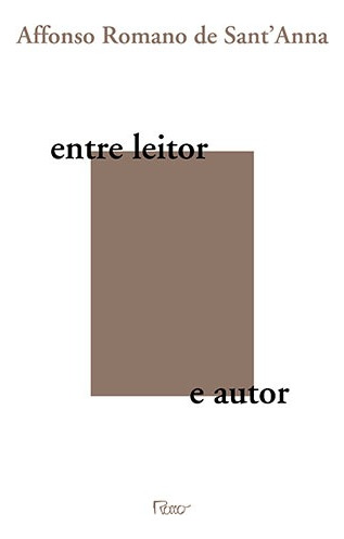 Entre leitor e autor, de Anna, Affonso Romano de. Editorial Editora Rocco Ltda, capa mole em português, 2015