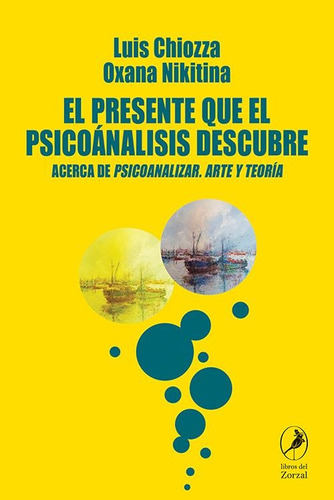 Libro Presente Que El Psicoanalisis Descubre - Chiozza, Luis