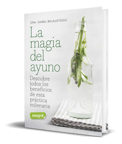 Libro La Magia Del Ayuno [ Isabel Belaustegui  ] Original