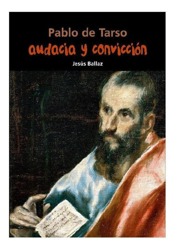 AUDACIA Y CONVICCION - PABLO DE TARSO, de Varios. Editorial CASALS EDITORIAL, tapa pasta blanda, edición 1 en español, 2011