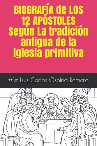 Libro: Biografía De Los 12 Apóstoles Según La Tradición De L