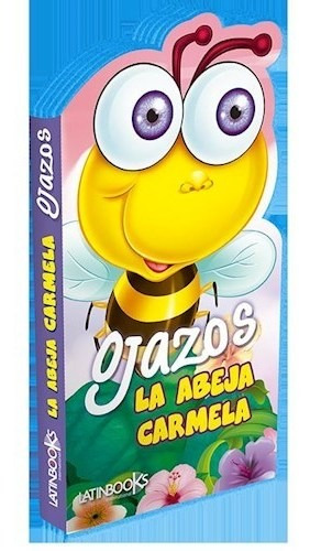 La Abeja Carmela - Coleccion Ojazos - Latinbooks