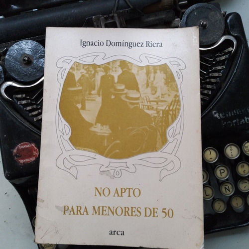 No Apto Para Menores De 50 / Domínguez Riera