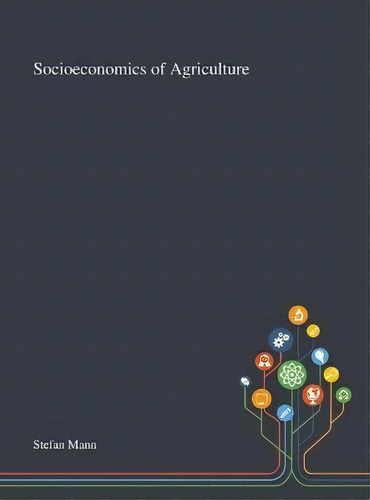 Socioeconomics Of Agriculture, De Stefan Mann. Editorial Saint Philip Street Press, Tapa Dura En Inglés