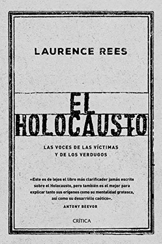 El Holocausto: Las Voces De Las Victimas Y De Los Verdugos -