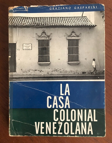 La Casa Colonial Venezolana - Graziano Gasparini