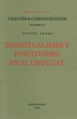 Espiritualismo Y Positivismo En El Uruguay / Arturo Ardao