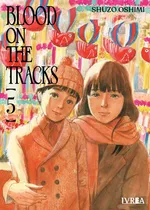 Comprar Blood On The Tracks: Blood On The Tracks, De Shuzo Oshimi. Serie Blood On The Tracks, Vol. 5. Editorial Ivrea, Tapa Blanda, Edición 1 En Castellano, 2022