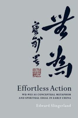 Libro Effortless Action : Wu-wei As Conceptual Metaphor A...