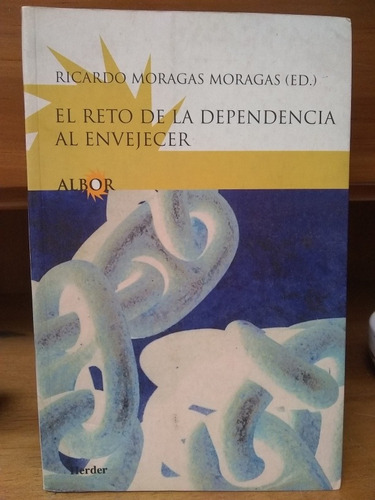 El Reto De La Dependencia Al Envejecer. Ricardo Moragas.