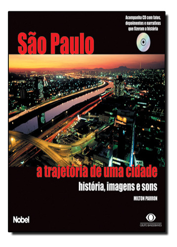 São Paulo. A Trajetória De Uma Cidade, De Milton Parron. Editora Nobel, Capa Mole Em Português