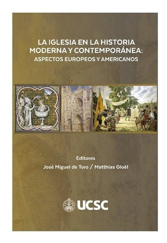 La Iglesia En La Historia Moderna Y Contemporánea, de Toro, Jose Miguel De. Editorial Ucsc en español
