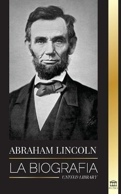 Libro Abraham Lincoln : La Biografia - La Vida Del Genio ...