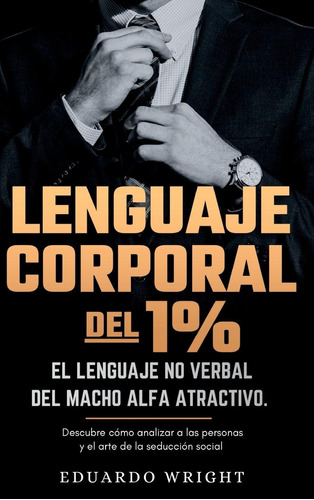 Lenguaje Corporal Del 1%: El Lenguaje No Verbal Del Macho...