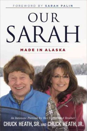 Libro Our Sarah : Made In Alaska - Jr.  Chuck Heath