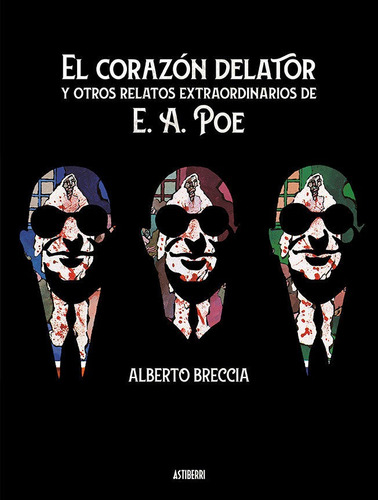 El Corazãâ³n Delator Y Otros Relatos Extraordinarios De E. A. Poe, De Breccia, Alberto. Editorial Astiberri Ediciones, Tapa Dura En Español