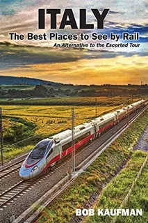 Libro: Italy The Best Places To See By Rail: An Alternative