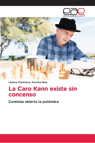 Libro: La Caro Kann Existe Sin Concenso: Continúa Abierta La