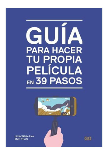 Guía Para Hacer Tu Propia Película En 39 Pasos Lies Little 