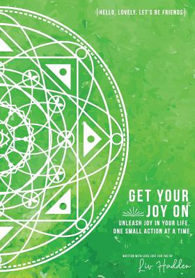 Libro Get Your Joy On(tm): Unleash Joy In Your Life, One ...