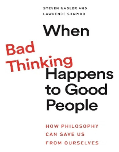 When Bad Thinking Happens To Good People - Steven Nadl. Eb18