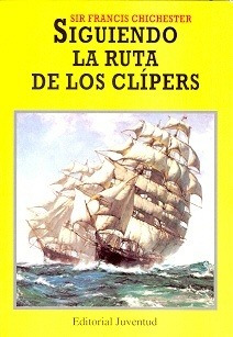 Siguiendo La Ruta De Los Clipers - Francis Chichester