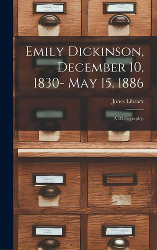 Emily Dickinson, December 10, 1830- May 15, 1886; A Bibliography,, De Jones Library. Editorial Hassell Street Pr, Tapa Dura En Inglés