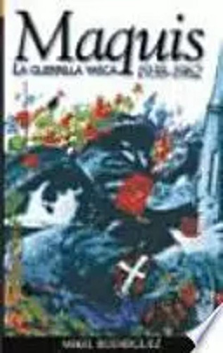 Libro Maquis. La Guerrilla Vasca. 1938-1962