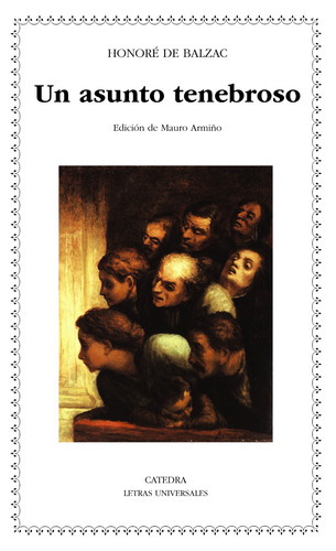 Un asunto tenebroso, de Balzac, Honoré de. Serie Letras Universales Editorial Cátedra, tapa blanda en español, 2020