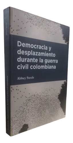 Democracia Y Desplazamientro Durante La Guerra Civil Colom.