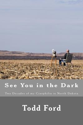 Libro See You In The Dark : Two Decades Of My Cinephilia ...