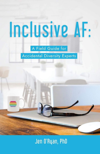 Libro: Inclusive Af: A Field Guide For Accidental Diversity