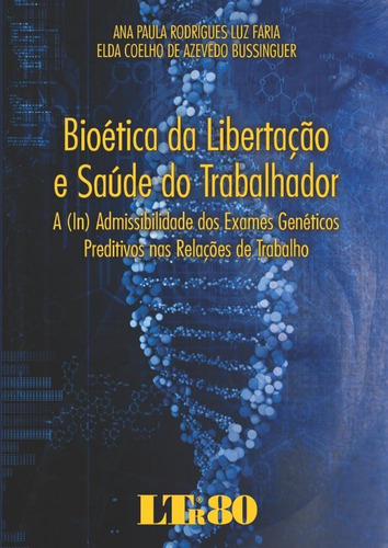 Bioetica Da Libertacao E Saude Do Trabalhador: A I, De Ana Paula Rodrigues Luz Faria. Editora Ltr, Capa Mole Em Português, 2021