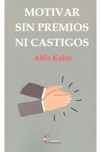 Motivar Sin Premios Ni Castigos - Kohn, Alfie
