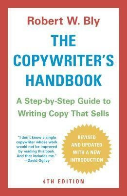 The Copywriter's Handbook : A Step-by-step Guide To Writi...
