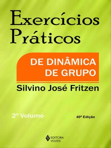 Exercícios Práticos De Dinâmica De Grupo Vol. Ii