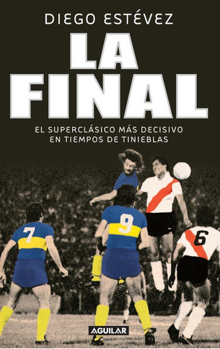 Libro La Final Boca River Diego Estévez Fútbol