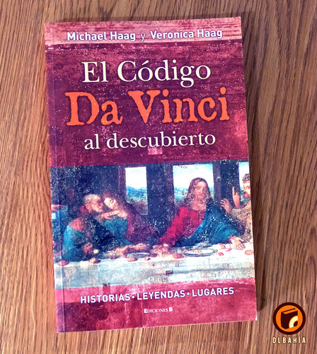 El Codigo Da Vinci Al Descubierto - Michael Y Veronica Haag