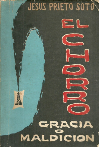 El Chorro Gracia O Maldicion Jesus Prieto Soto Petroleo