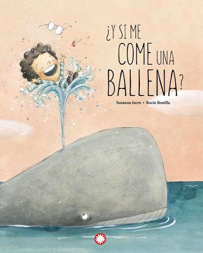 ¿y Si Me Come Una Ballena? - Susanna Isern / Rocio Bonilla