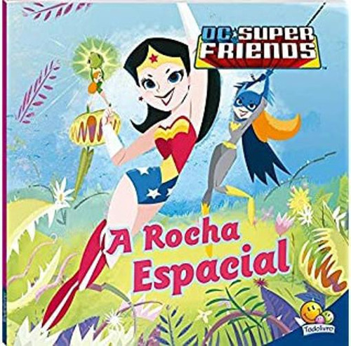 Superamigos Em Acao Dc Friends A Rocha Espacial, De Todolivro.