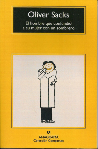 Hombre Que Confundio A Su Mujer Con Un Sombrero - O. Sacks