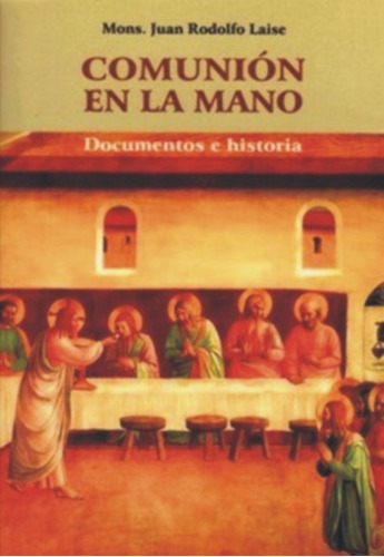 Comunión En La Mano - Documentos E Historia - J. R. Laise
