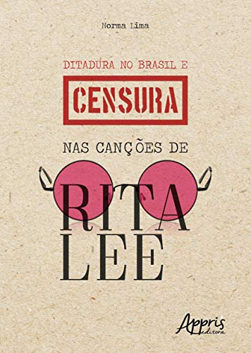 Libro Ditadura No Brasil E Censura Nas Canções De Rita Lee D