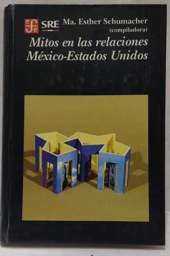 Mitos En Las Relaciones México-estados Unidos - Ma. Esther S