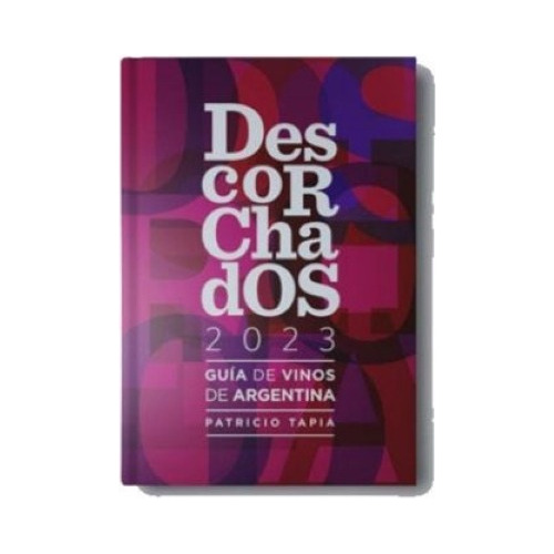Libro Descorchados 2023 By Patricio Tapia - Guía De Vinos