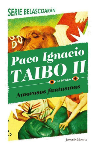 Amorosos Fantasmas, De Taibo Ii, Paco Ignacio., Vol. No. Editorial Joaquin Mortiz, Tapa Blanda En Español, 2020