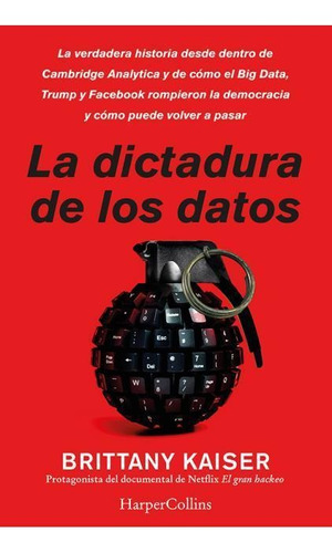La dictadura de los datos, de BRITTANY KAISER. Editorial HARPER COLLINS IBERICA, tapa blanda en español, 2020