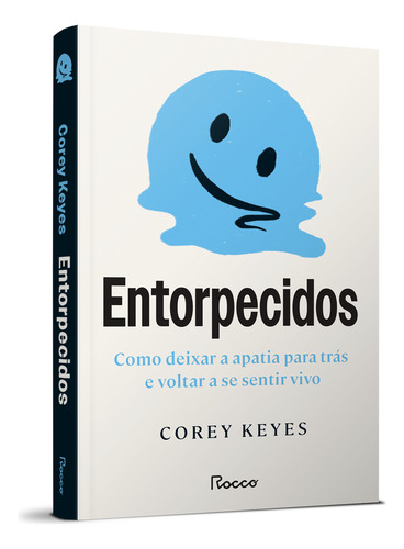 Entorpecidos: Como Deixar A Apatia Para Trás E Voltar A Se Sentir Vivo, De Keyes Corey. Nao Possui, Vol. 1. Editorial Editora Rocco, Capa Mole, Edição 1 Em Português, 2024
